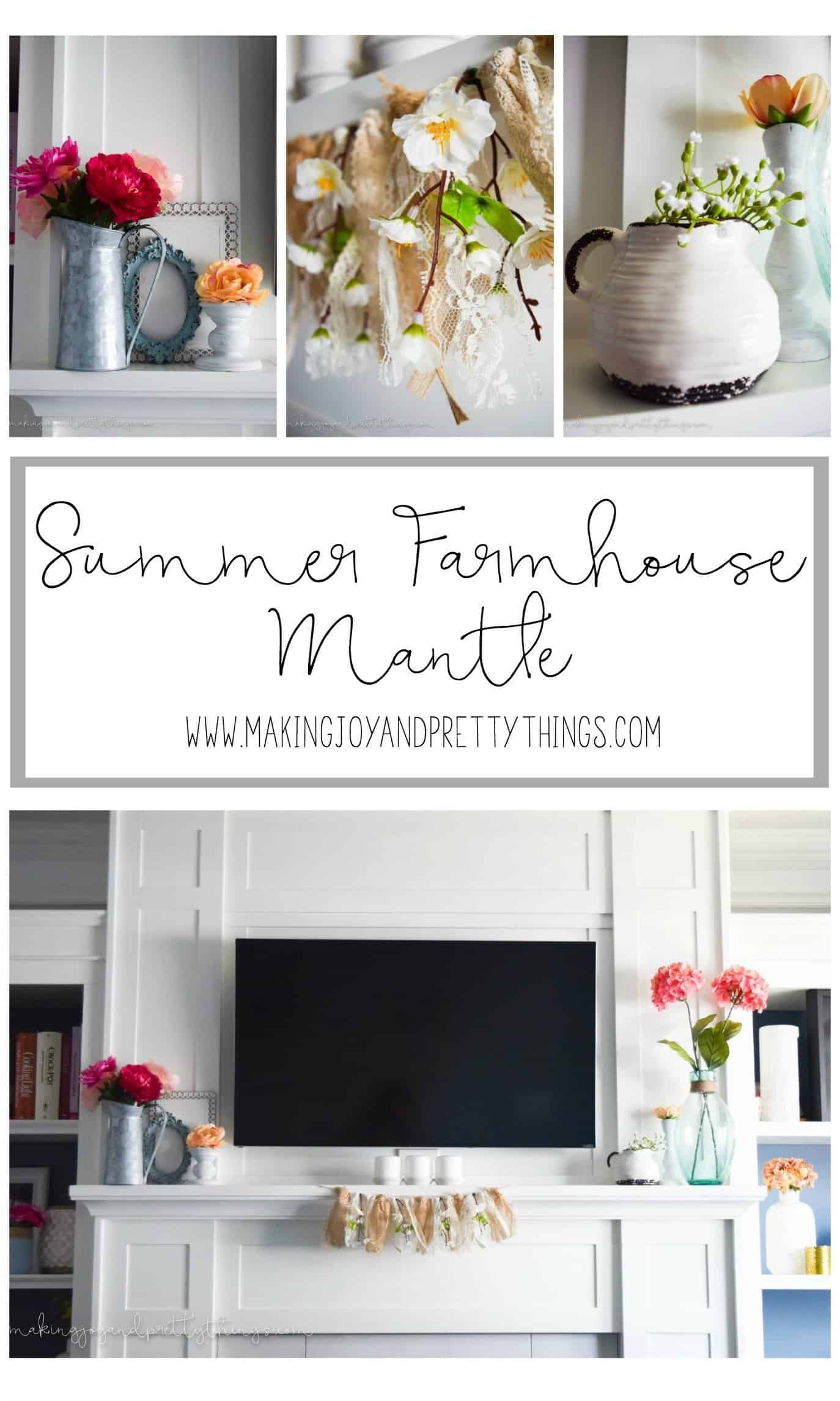 A collage of images show the different pieces of summer mantle decor - faux florals in vases, farmhouse pottery, and a rustic floral banner. In the center, image text reads 