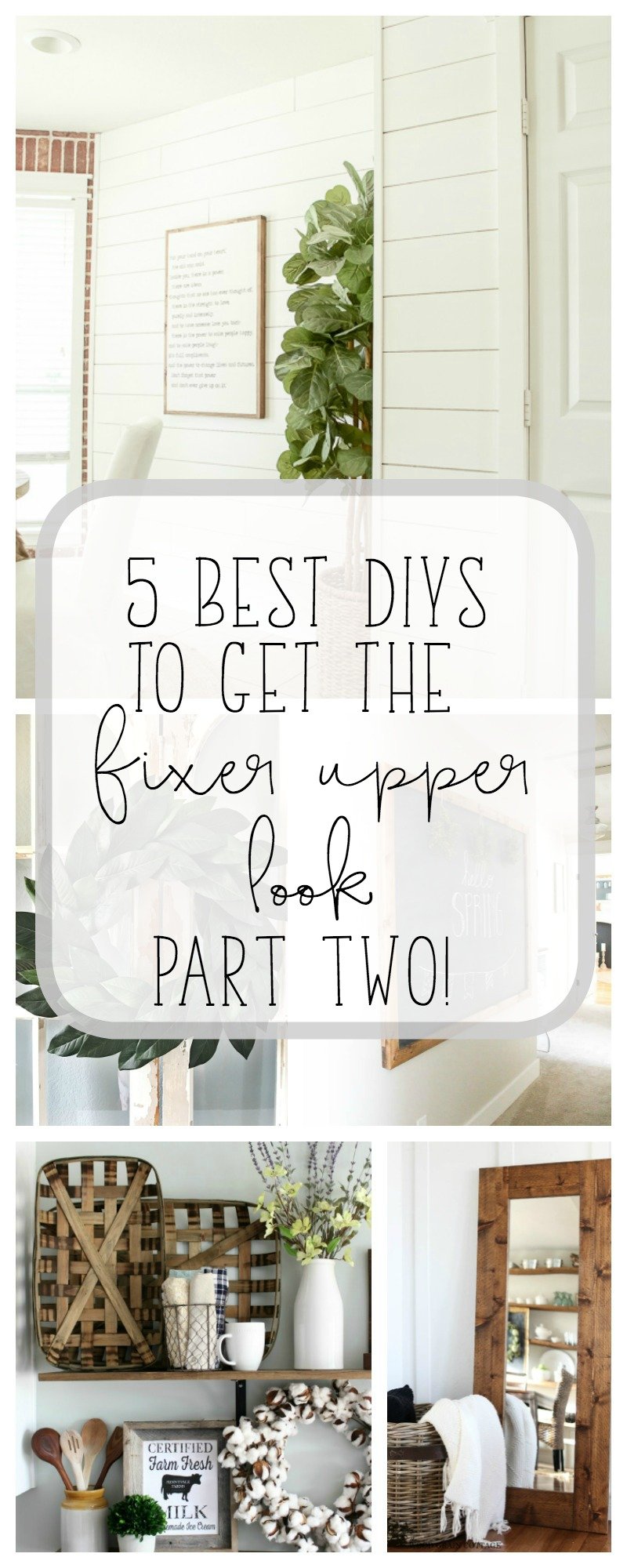 5 Best DIYs to get the Fixer Upper look, Part Two!! Get that farmhouse look on a budget by DIY you own. Tons of inspirations, projects and tutorials to get you started