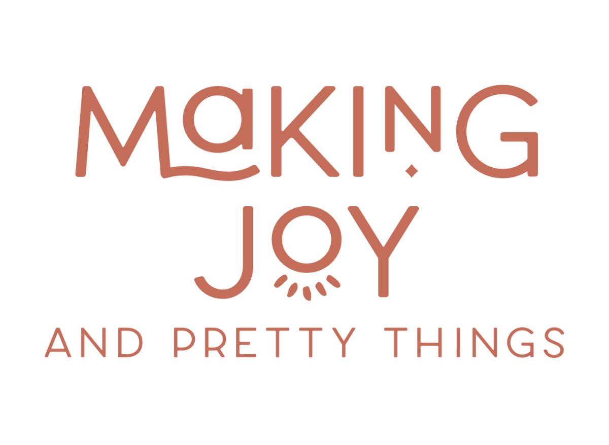 Making Joy and Pretty Things