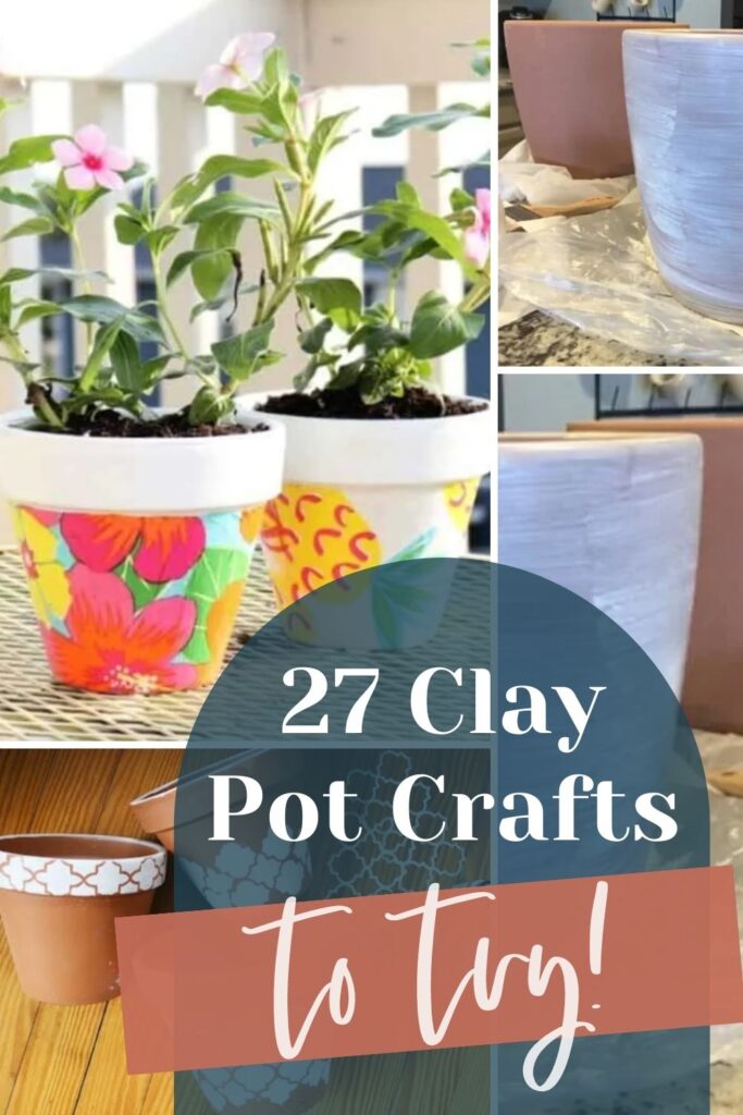 From basic to brilliant: 27 clay pot projects for artistic souls with text overlay that says 27 Clay Pot Crafts to Try!